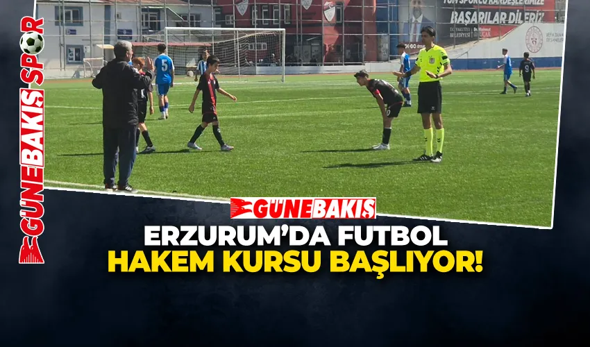 ERZURUM’DA FUTBOL HAKEM KURSU BAŞLIYOR!